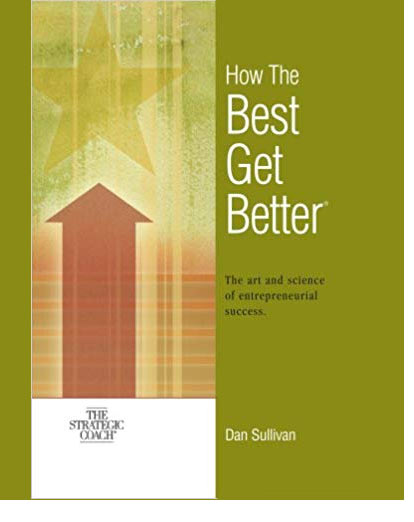 How The Best Get Better by Dan Sullivan