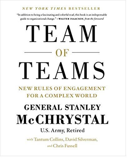 Team of Teams: New Rules of Engagement for a Complex World by General Stanley McChrystal
