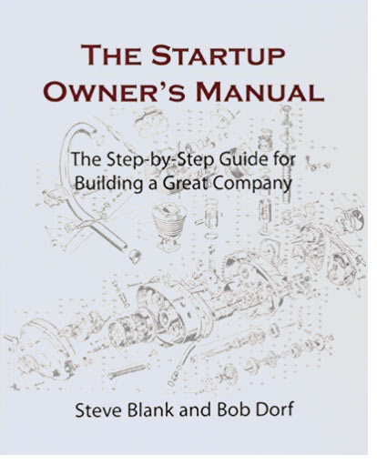 The Startup Owner's Manual: The Step By Step Guide for Building a Great Company by Steve Blank and Bob Dorf
